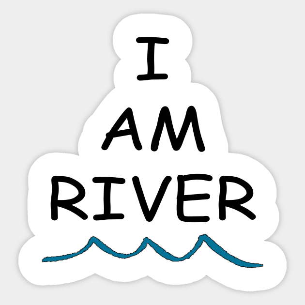 I am River Sticker by Jerlittles